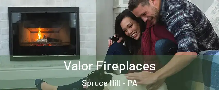 Valor Fireplaces Spruce Hill - PA
