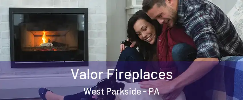 Valor Fireplaces West Parkside - PA