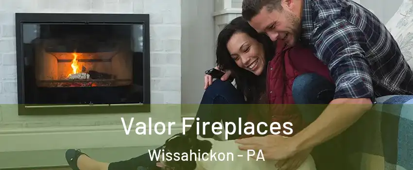 Valor Fireplaces Wissahickon - PA
