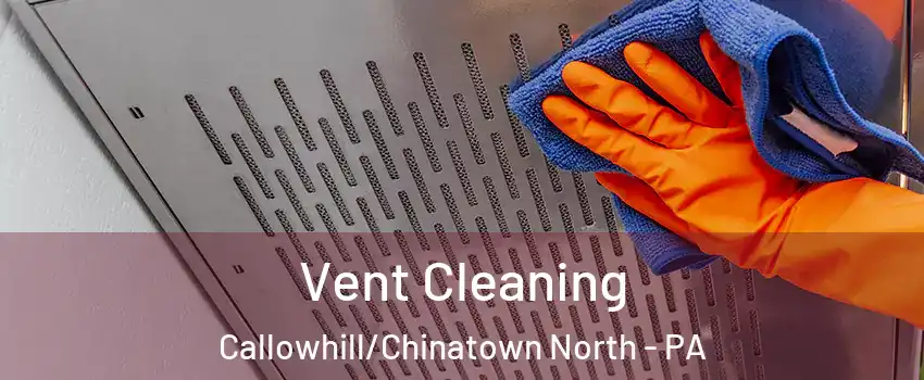 Vent Cleaning Callowhill/Chinatown North - PA
