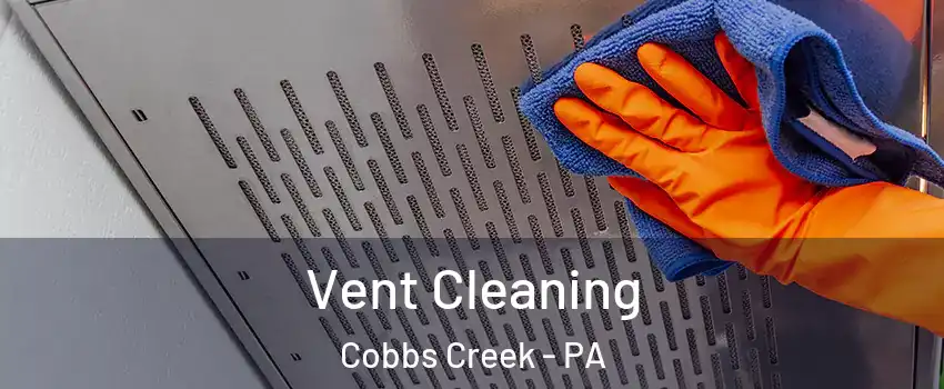 Vent Cleaning Cobbs Creek - PA