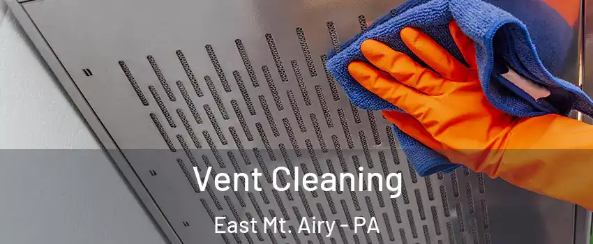 Vent Cleaning East Mt. Airy - PA