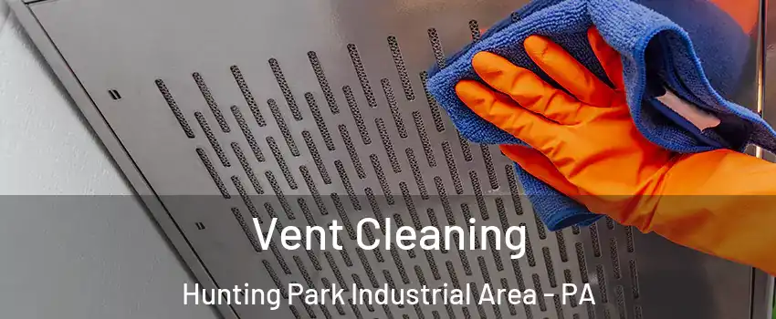 Vent Cleaning Hunting Park Industrial Area - PA