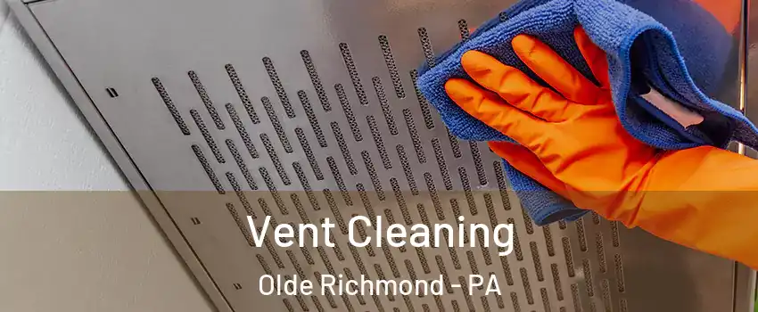 Vent Cleaning Olde Richmond - PA