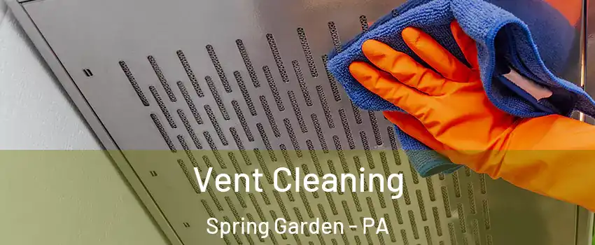 Vent Cleaning Spring Garden - PA