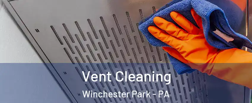 Vent Cleaning Winchester Park - PA