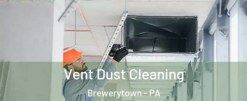 Vent Dust Cleaning Brewerytown - PA