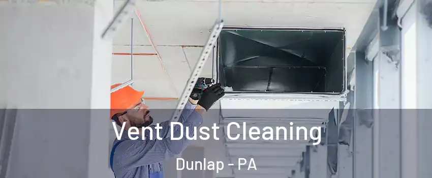 Vent Dust Cleaning Dunlap - PA