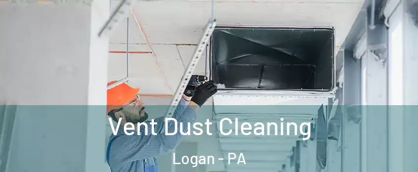 Vent Dust Cleaning Logan - PA