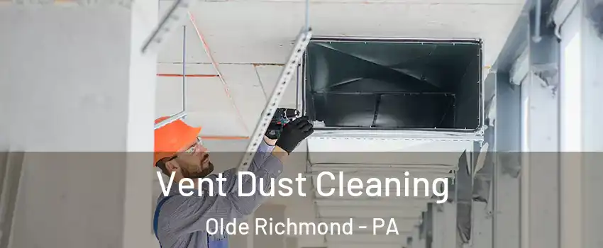 Vent Dust Cleaning Olde Richmond - PA