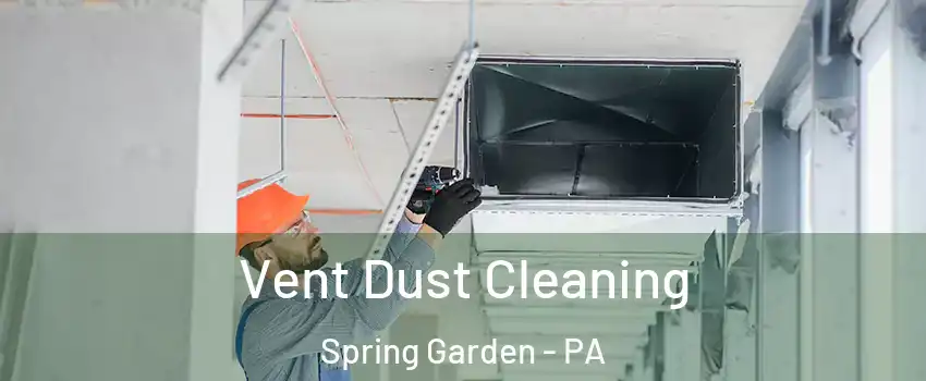 Vent Dust Cleaning Spring Garden - PA
