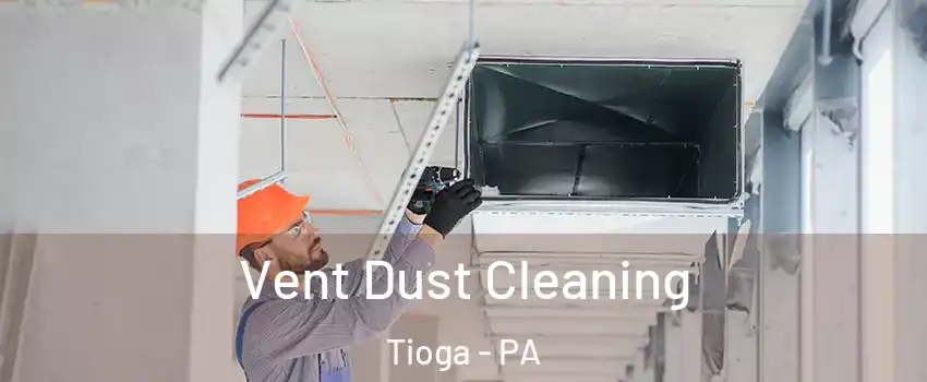 Vent Dust Cleaning Tioga - PA
