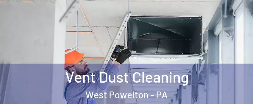 Vent Dust Cleaning West Powelton - PA