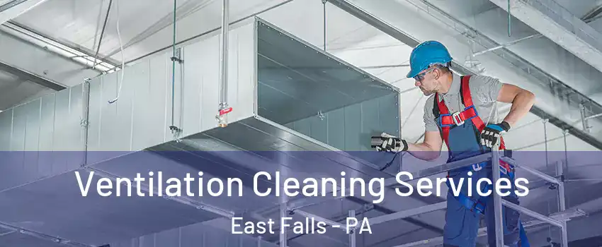 Ventilation Cleaning Services East Falls - PA