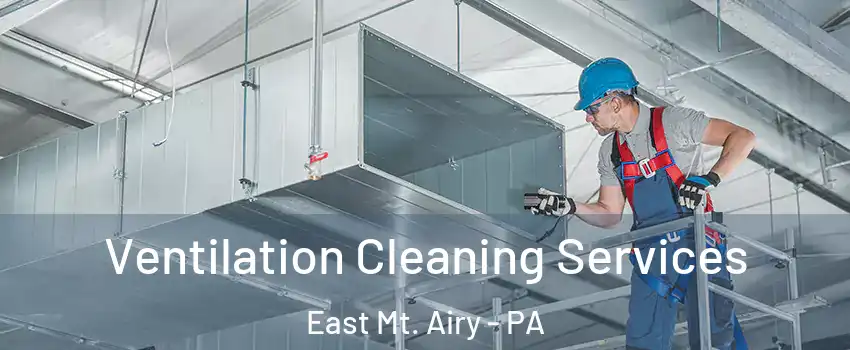 Ventilation Cleaning Services East Mt. Airy - PA
