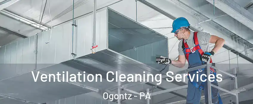 Ventilation Cleaning Services Ogontz - PA
