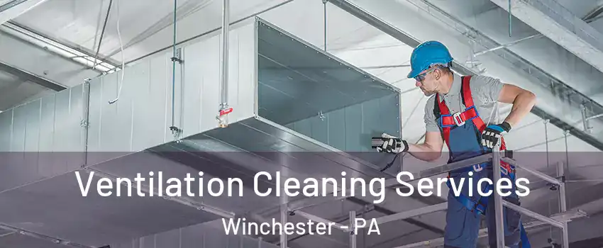 Ventilation Cleaning Services Winchester - PA