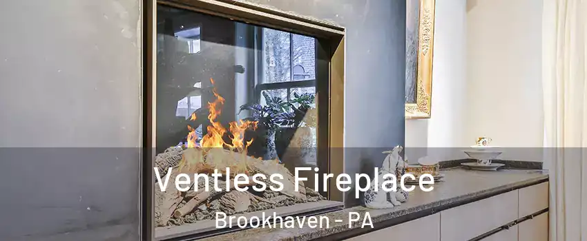 Ventless Fireplace Brookhaven - PA