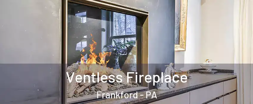 Ventless Fireplace Frankford - PA