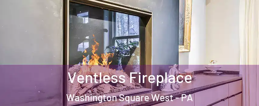 Ventless Fireplace Washington Square West - PA