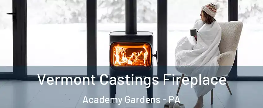 Vermont Castings Fireplace Academy Gardens - PA