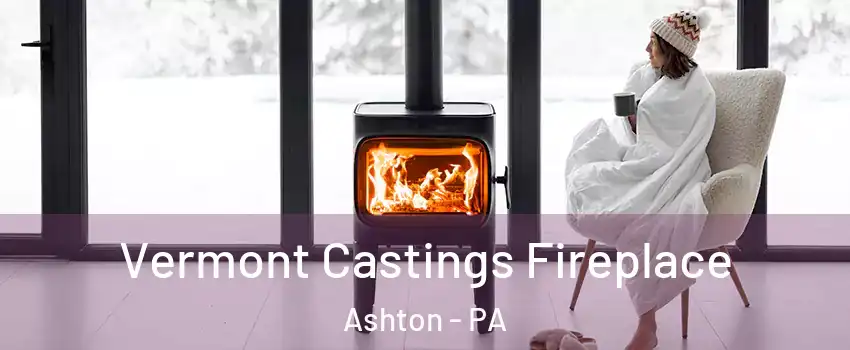 Vermont Castings Fireplace Ashton - PA
