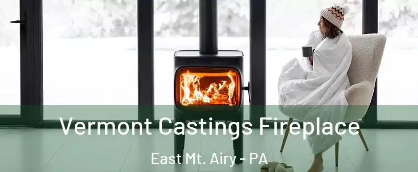 Vermont Castings Fireplace East Mt. Airy - PA