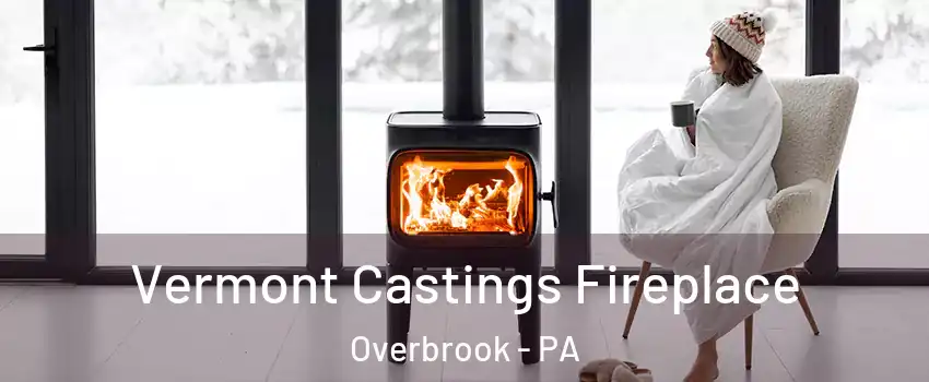 Vermont Castings Fireplace Overbrook - PA