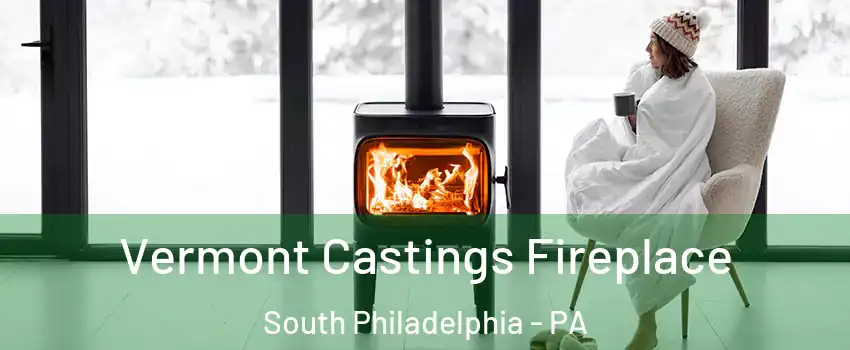 Vermont Castings Fireplace South Philadelphia - PA