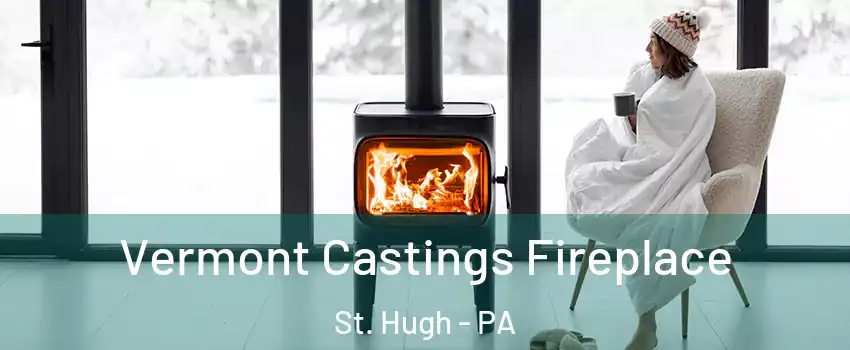 Vermont Castings Fireplace St. Hugh - PA
