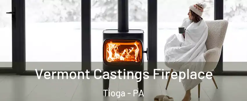 Vermont Castings Fireplace Tioga - PA