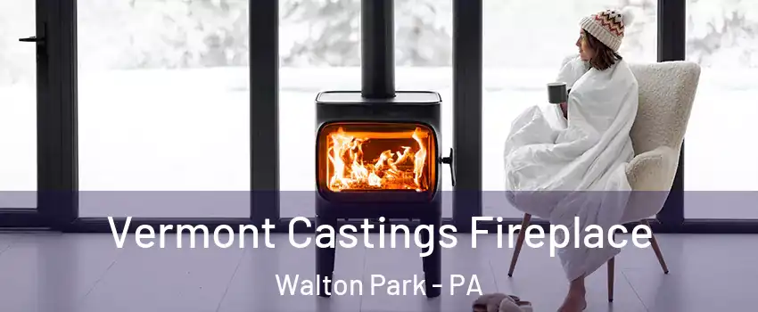 Vermont Castings Fireplace Walton Park - PA