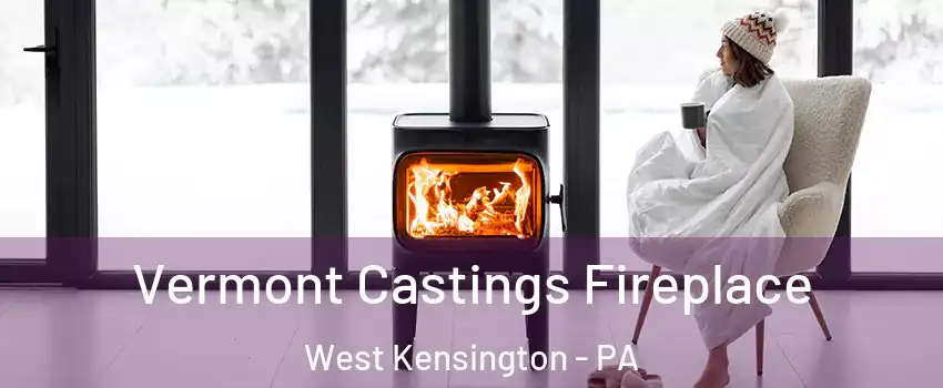 Vermont Castings Fireplace West Kensington - PA
