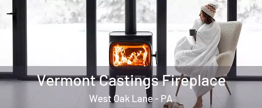 Vermont Castings Fireplace West Oak Lane - PA