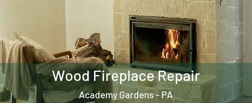 Wood Fireplace Repair Academy Gardens - PA