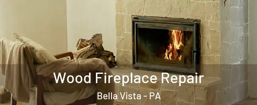 Wood Fireplace Repair Bella Vista - PA