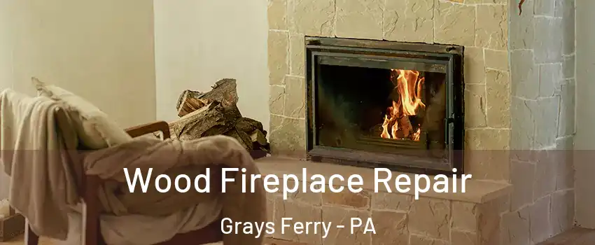 Wood Fireplace Repair Grays Ferry - PA