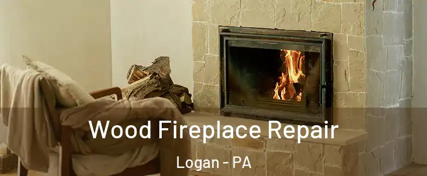 Wood Fireplace Repair Logan - PA