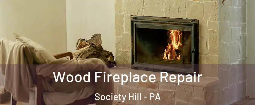 Wood Fireplace Repair Society Hill - PA