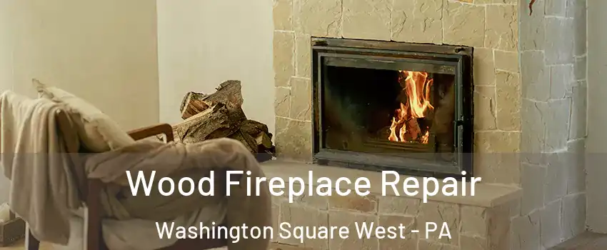 Wood Fireplace Repair Washington Square West - PA
