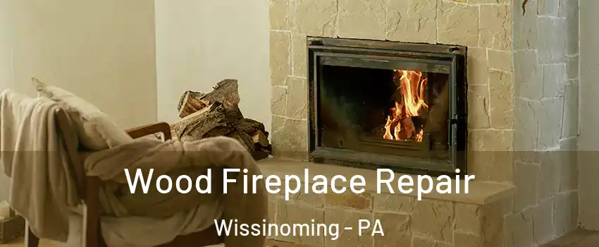 Wood Fireplace Repair Wissinoming - PA