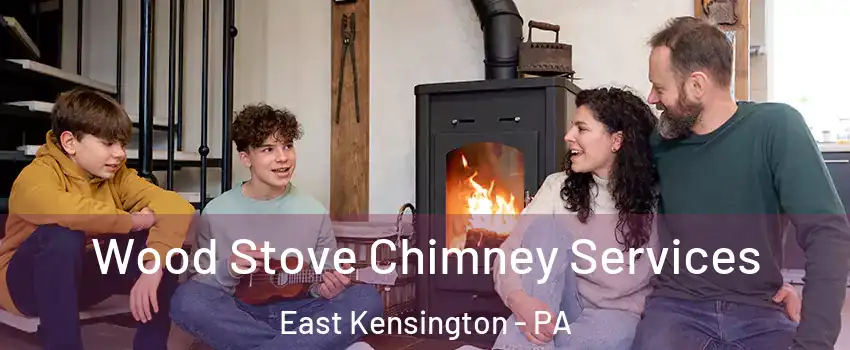 Wood Stove Chimney Services East Kensington - PA