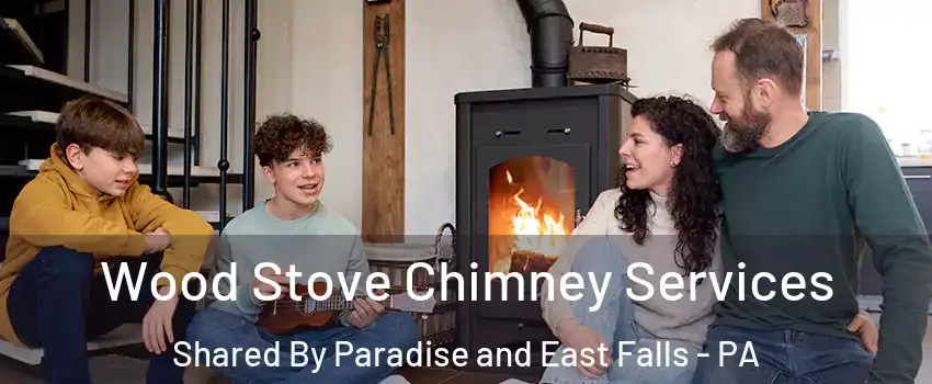 Wood Stove Chimney Services Shared By Paradise and East Falls - PA