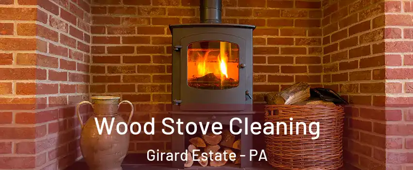 Wood Stove Cleaning Girard Estate - PA