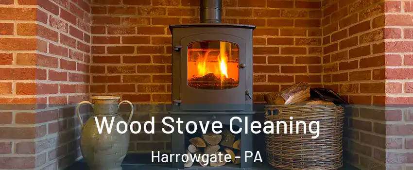 Wood Stove Cleaning Harrowgate - PA