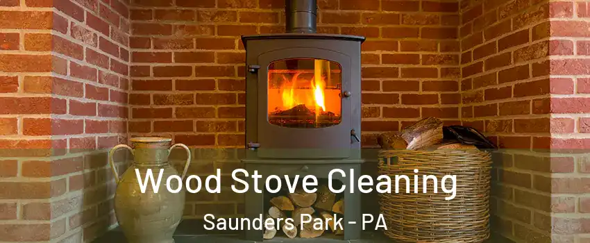 Wood Stove Cleaning Saunders Park - PA