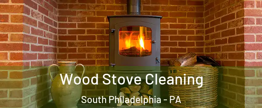 Wood Stove Cleaning South Philadelphia - PA