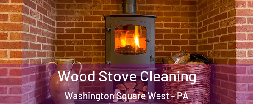 Wood Stove Cleaning Washington Square West - PA