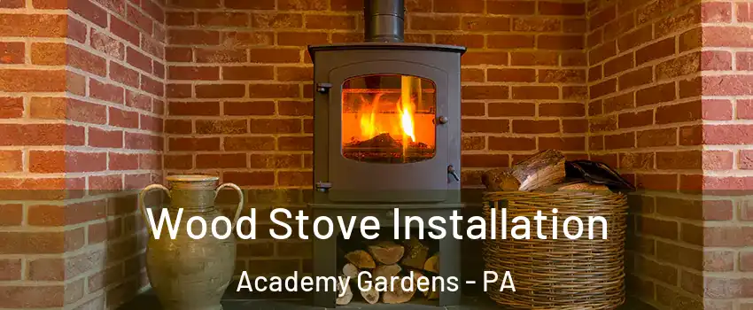 Wood Stove Installation Academy Gardens - PA