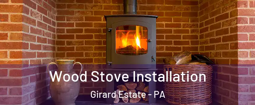 Wood Stove Installation Girard Estate - PA